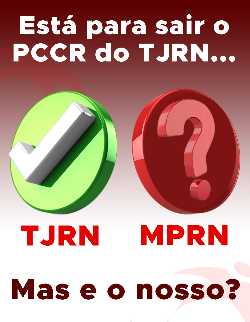 O Tribunal de Justiça do Rio Grande do Norte está prestes a apresentar o PCCR com melhorias. Será que o MPRN fará o mesmo?