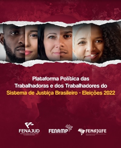 FENAMP, FENAJUD e FENAJUFE apresentam Plataforma Política - Eleições 2022