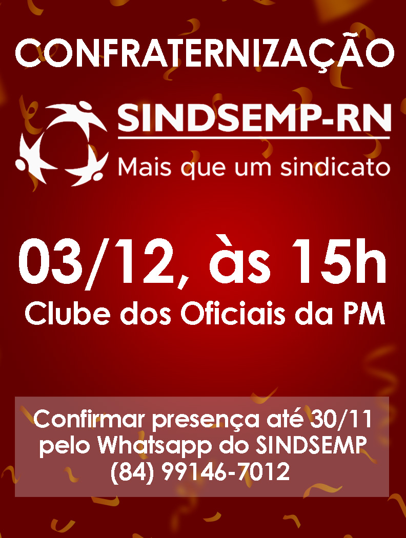 Vem aí a confraternização 2021 do SINDSEMP-RN. Não fique fora dessa. Vamos celebrar a vida!