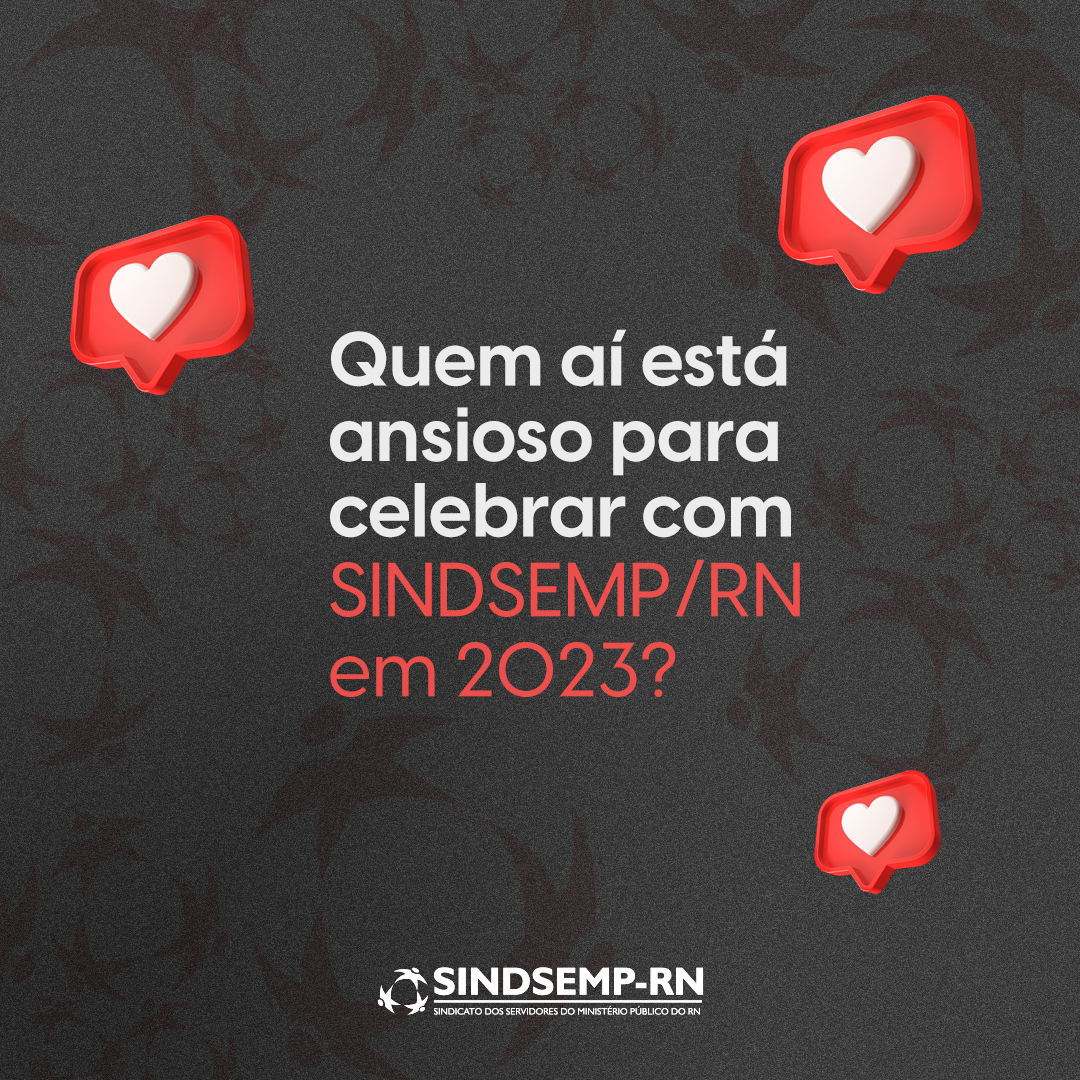 Quem aí está ansioso para celebrar com SINDSEMP/RN em 2023?