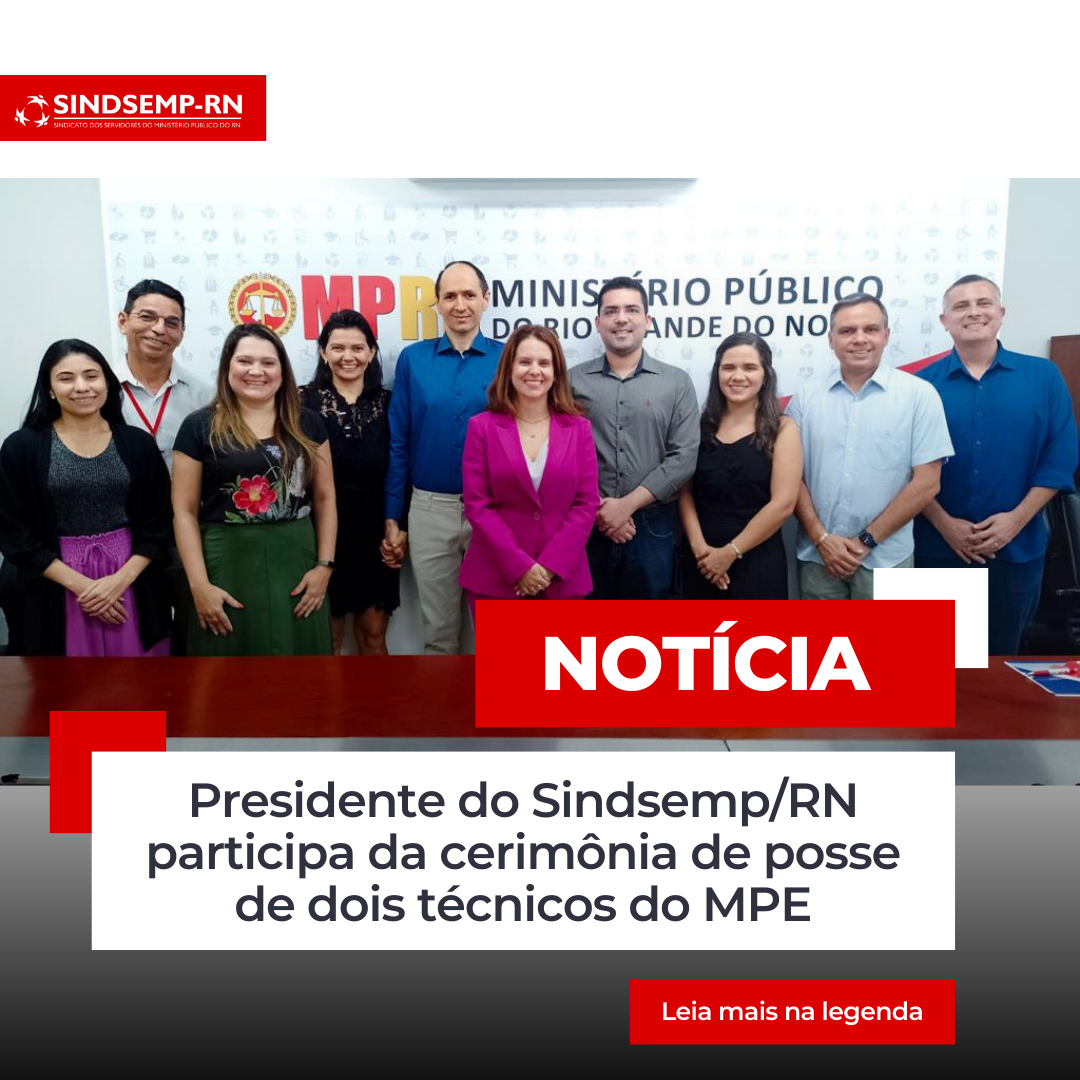 Presidente do Sindsemp/RN participa da cerimônia de posse de dois técnicos do MPE