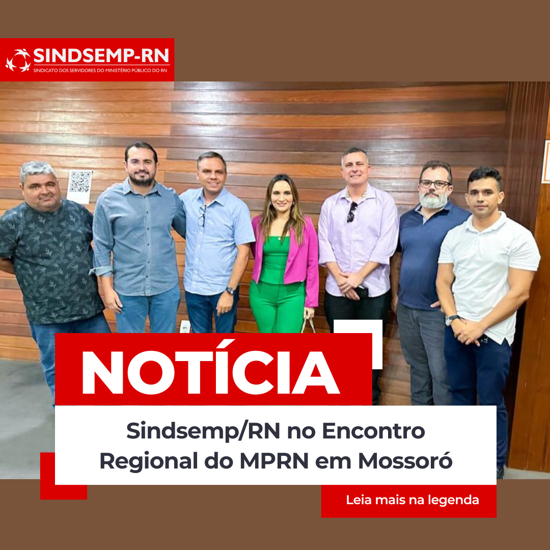 Sindsemp/RN no Encontro Regional do MPRN em Mossoró