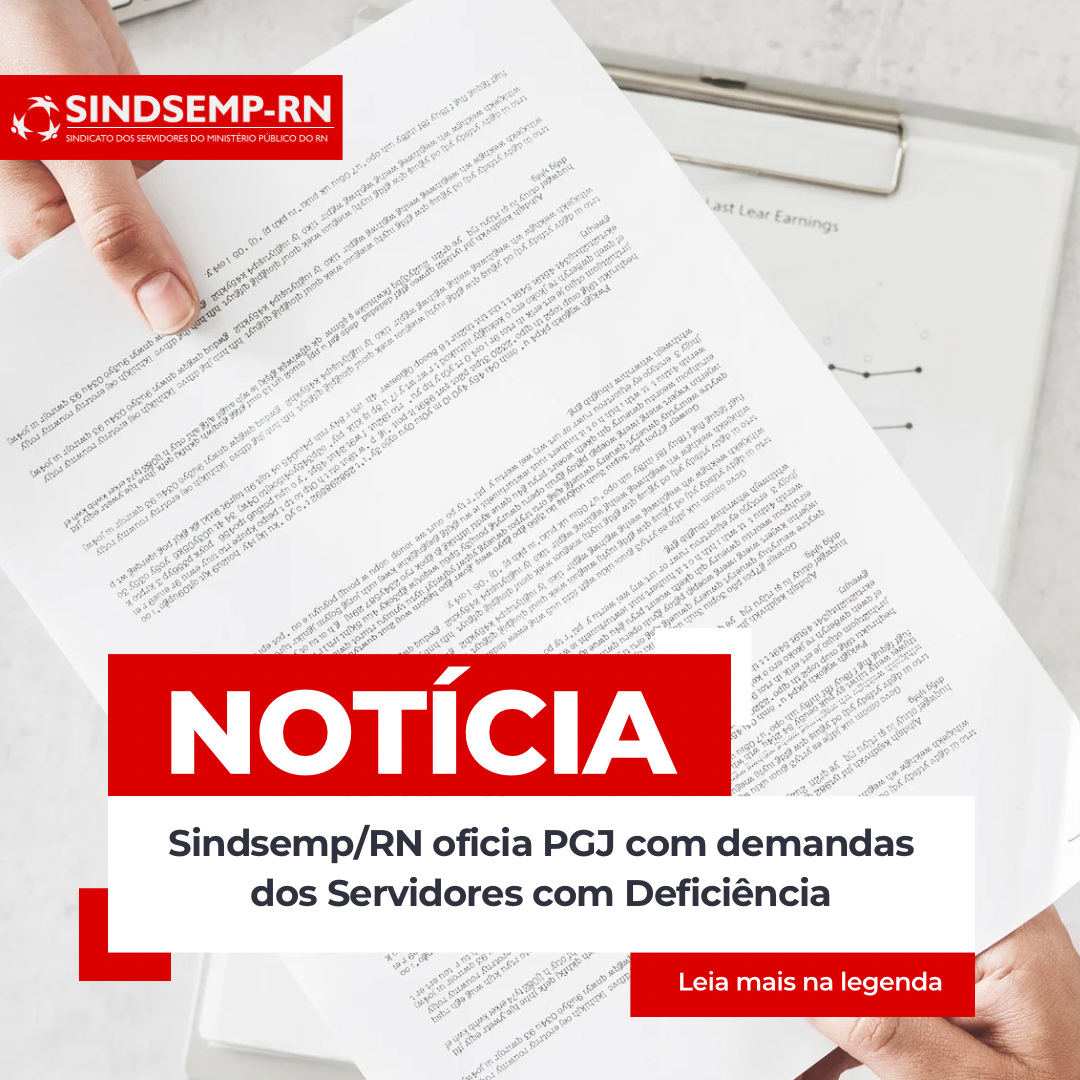 Sindsemp/RN oficia PGJ com demandas dos Servidores com Deficiência