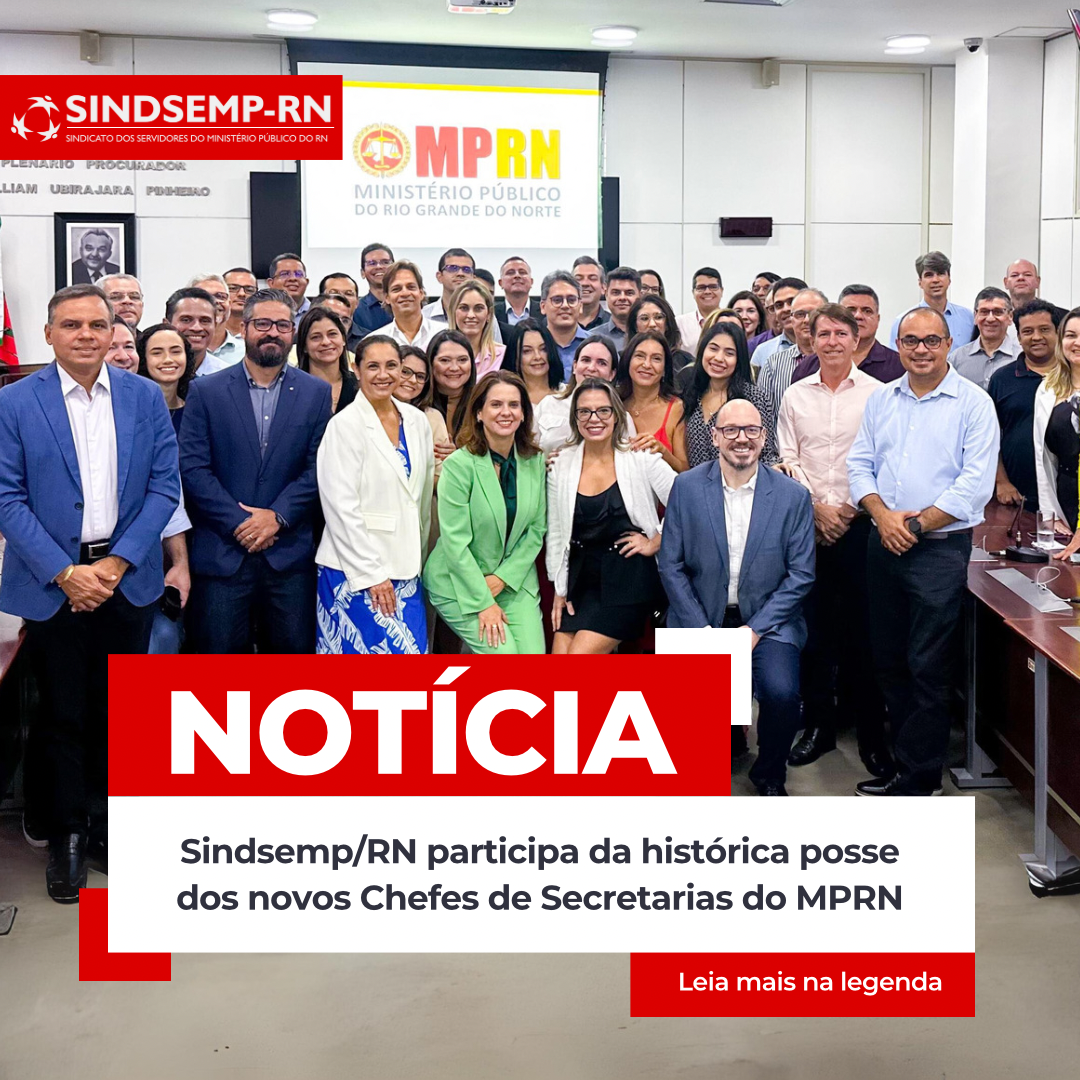 Sindsemp/RN participa da histórica posse dos novos Chefes de Secretarias do MPRN