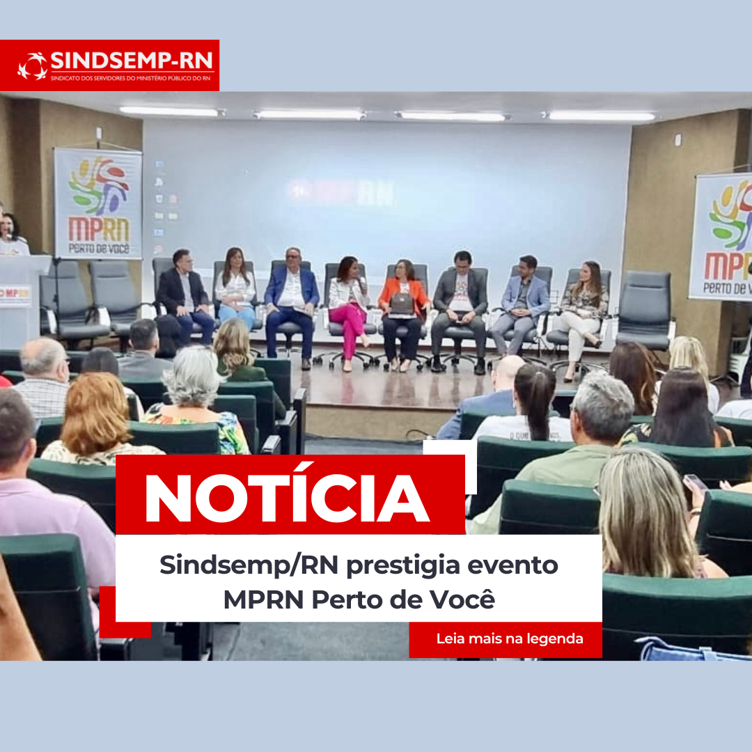 Sindsemp/RN prestigia evento MPRN Perto de Você