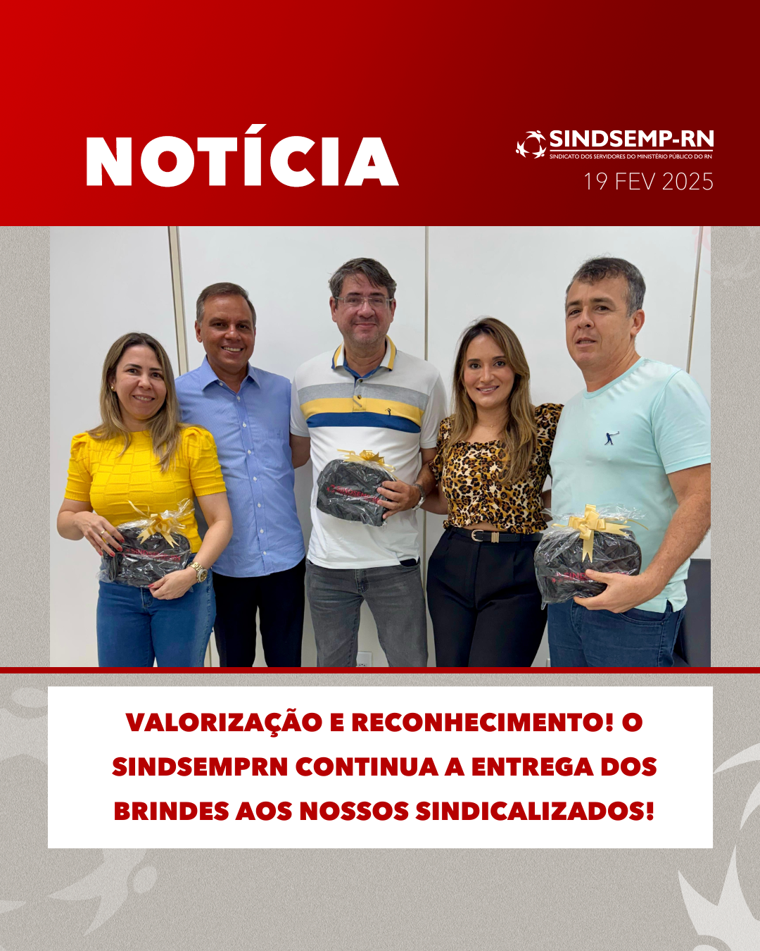 Valorização e reconhecimento! O SindsempRN continua a entrega dos brindes aos nossos sindicalizados!