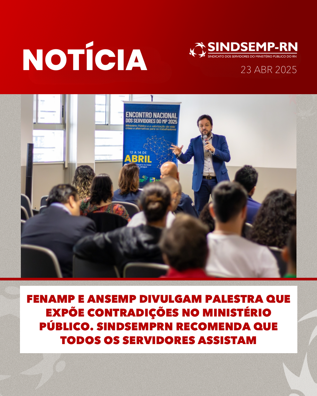 FENAMP e ANSEMP divulgam palestra que expõe contradições no Ministério Público. SINDSEMP/RN recomenda que todos os servidores assistam